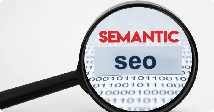 Semantic SEO-  Its Benefits, Importance, and Best Practices 