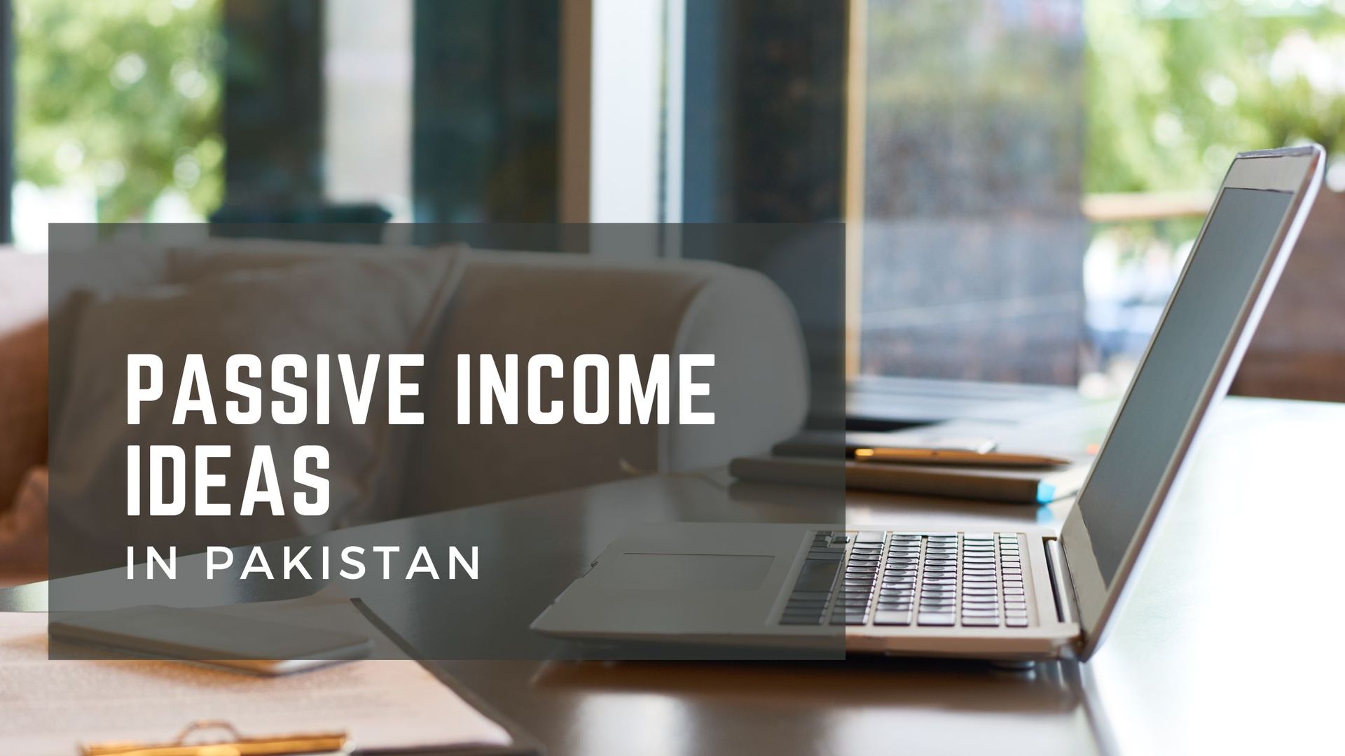 Passive Income Ideas in Pakistan